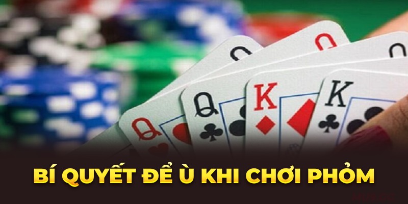 Bí quyết để Ù khi chơi Phỏm