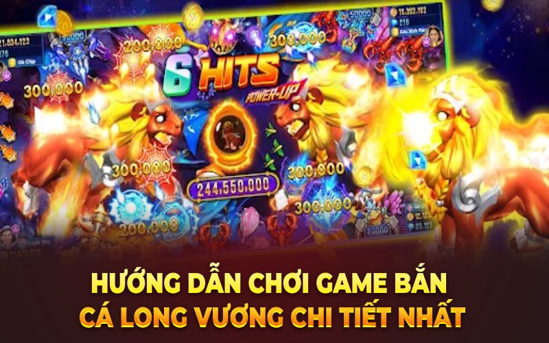 Hướng dẫn chơi game Bắn cá Long Vương chi tiết nhất