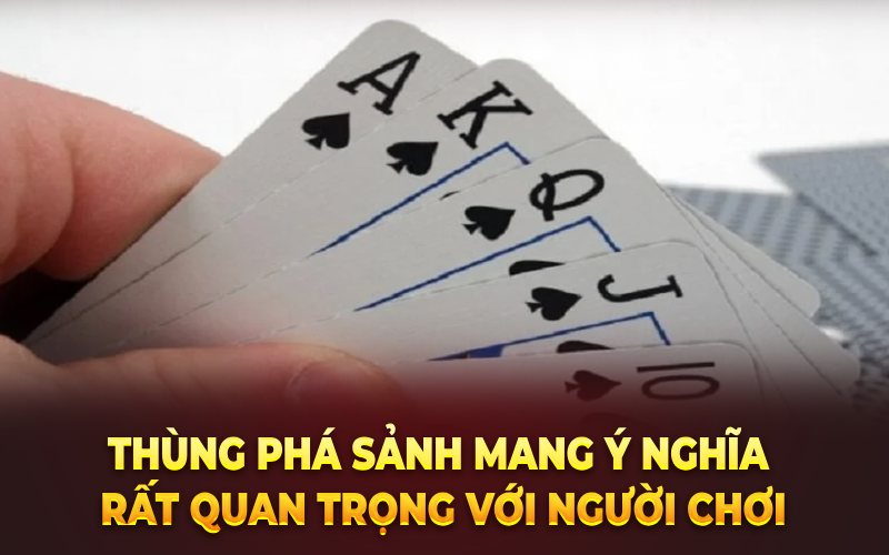 Thùng phá sảnh mang ý nghĩa rất quan trọng với người chơi