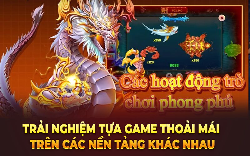 Trải nghiệm tựa game thoải mái trên các nền tảng khác nhau